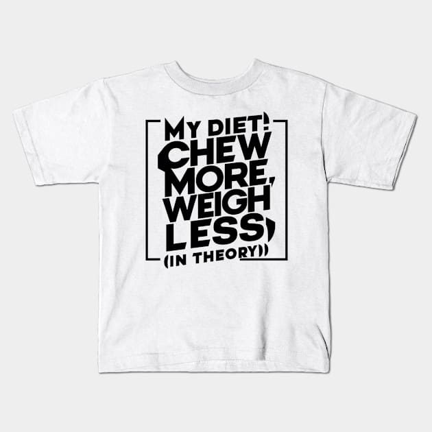 My diet plan: chew more, weigh less (in theory) for chubby people Kids T-Shirt by Spaceboyishere